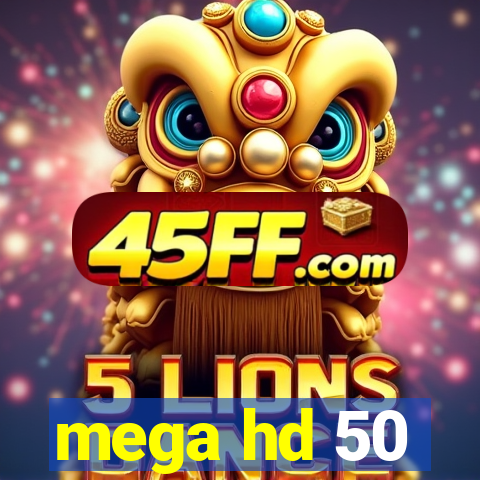 mega hd 50